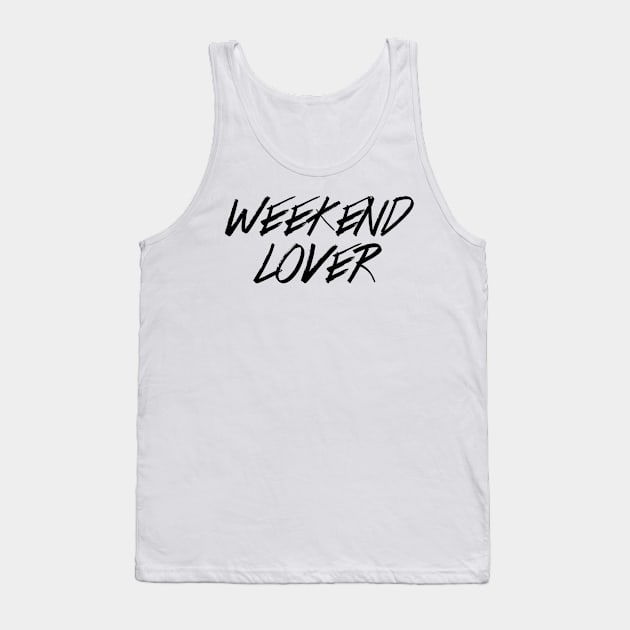 Weekend Lover Tank Top by hothippo